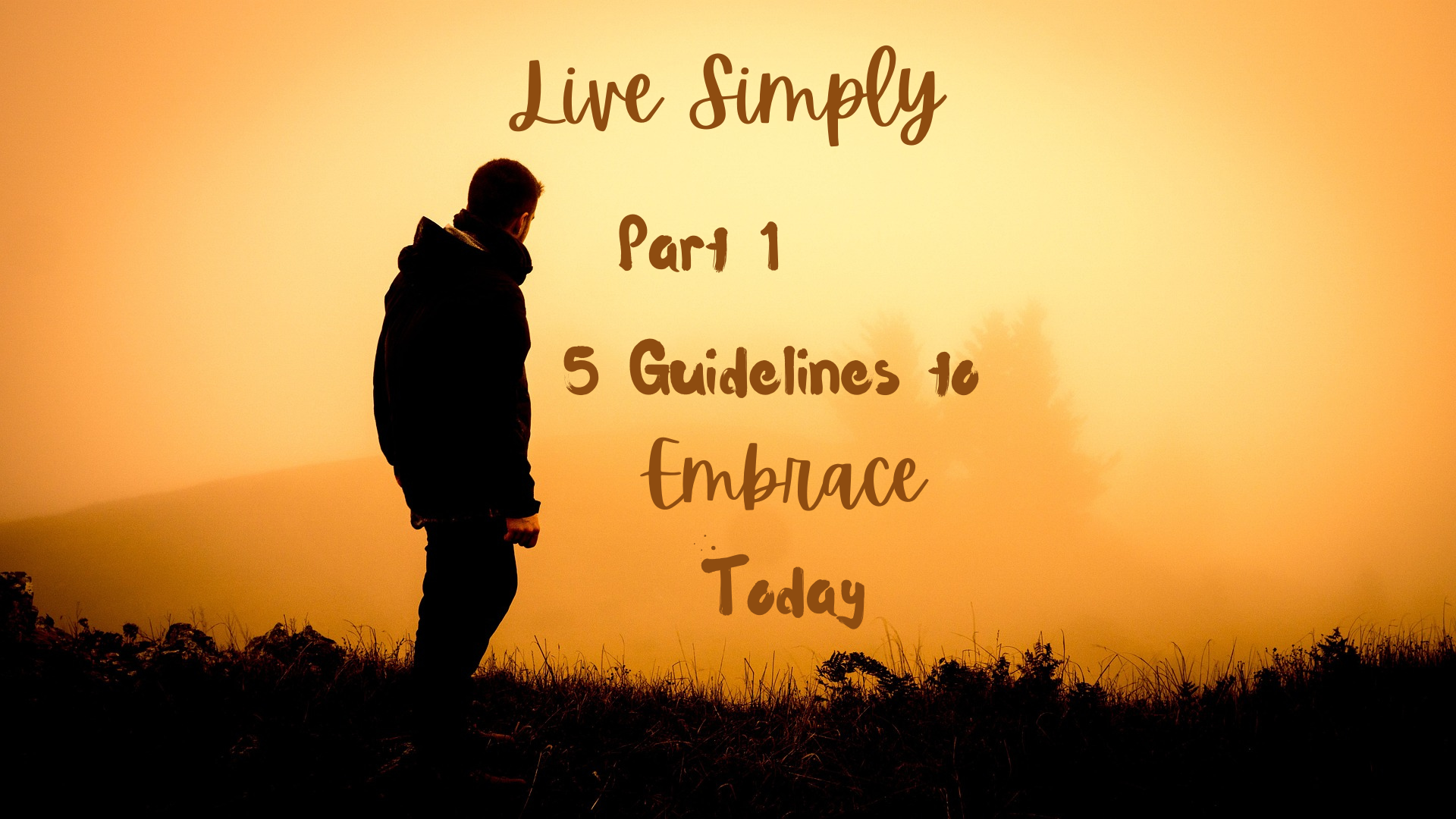 Five Guidelines to Embrace For Doing Life Today – Live Simply - Candyce ...